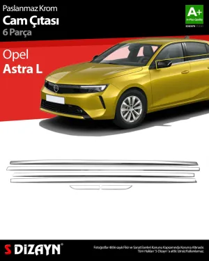 S-Dizayn Opel Astra L Krom Cam Çıtası 6 Prç 2022 Üzeri						                Araca &Ouml;zel Krom Aksesuar
&Uuml;r&uuml;n &Ouml;zellikleri:Krom &uuml;r&uuml;nler